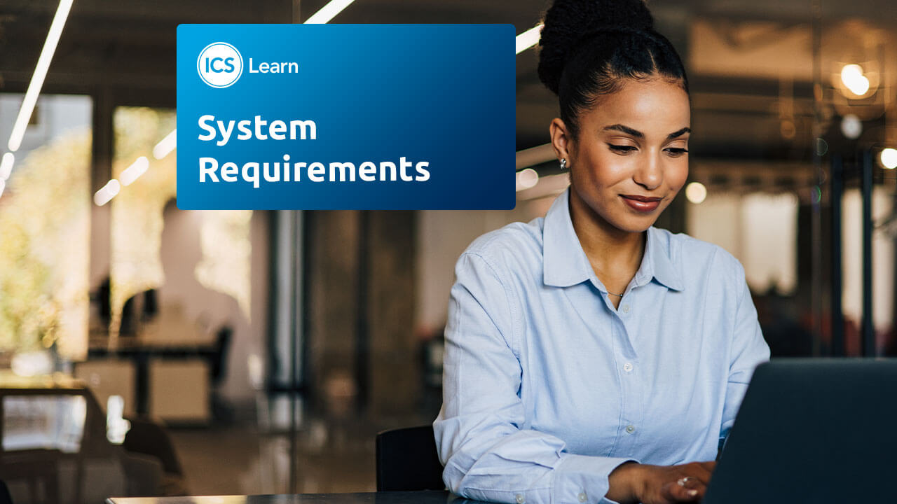 System Requirements | Online Learning | ICS Learn